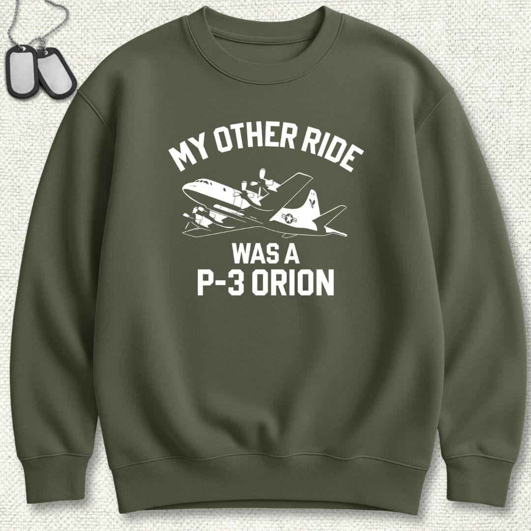 My Other Ride Was A P-3 Orion Sweatshirt