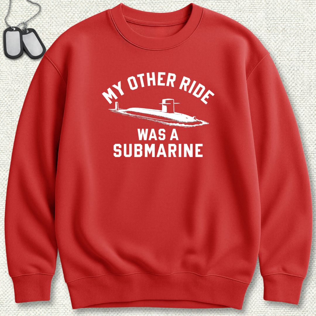 My Other Ride Was A Submarine Sweatshirt