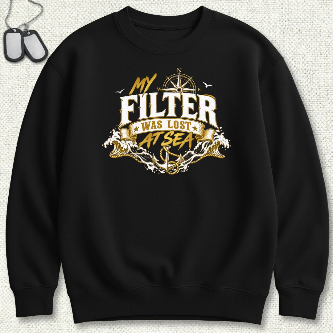 My Filter Was Lost At Sea Sweatshirt - Black