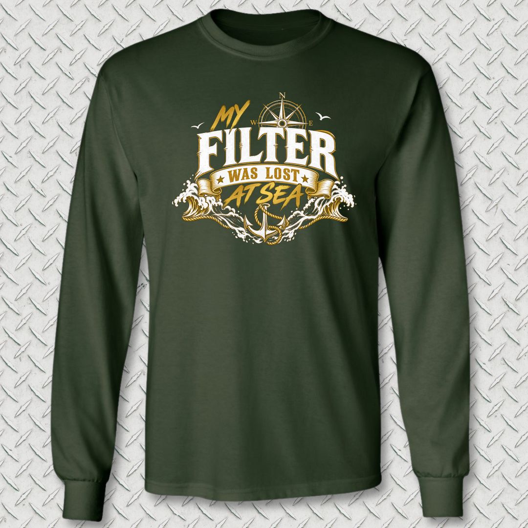 My Filter Was Lost At Sea Long Sleeve Tee - Forest Green