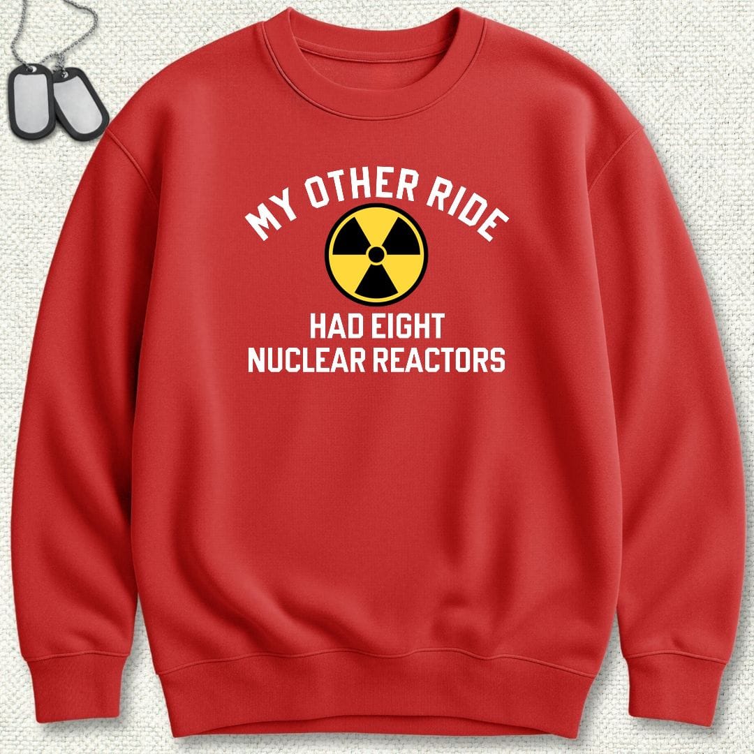 My Other Ride Had Eight Nuclear Reactors Sweatshirt - Red
