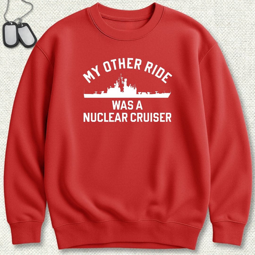 My Other Ride Was A Nuclear Cruiser Sweatshirt - Red