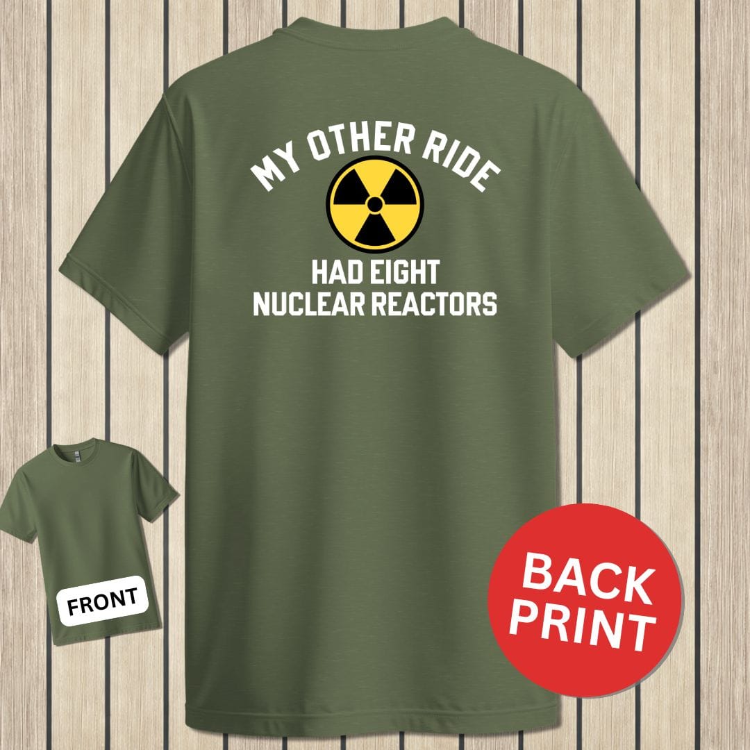 NavyHumor Classic Tee Military Green / S My Other Ride Had Eight Nuclear Reactors
