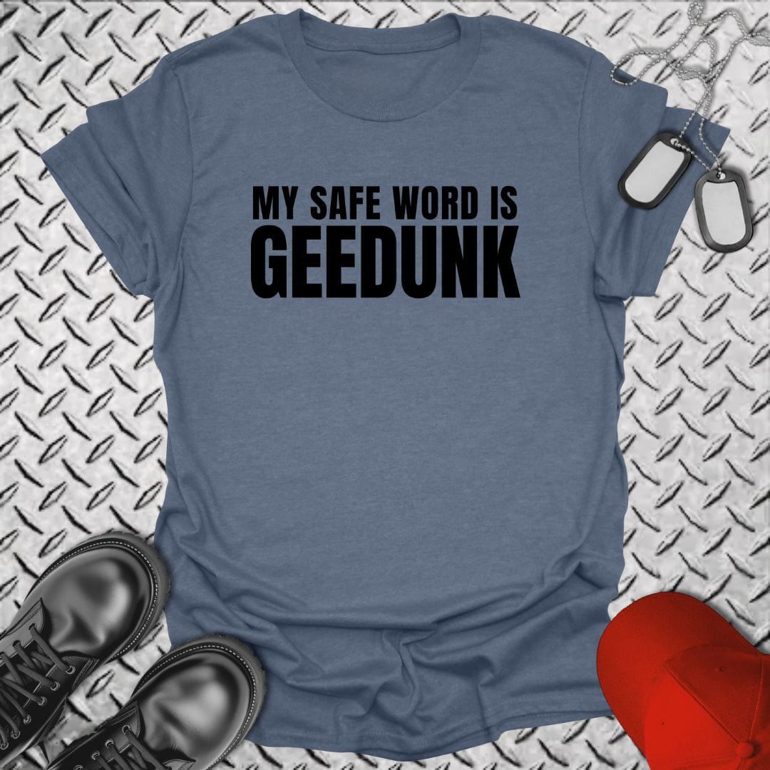 NavyHumor T-Shirt Heather Indigo / S My Safe Word is Geedunk T-shirt