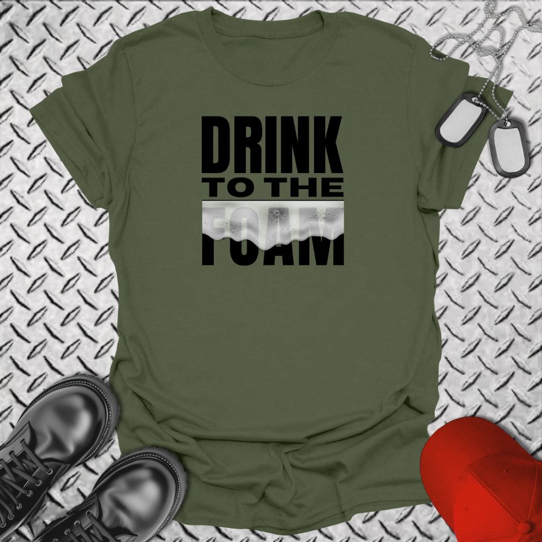 NavyHumor T-Shirt Military Green / S Drink to the Foam T-shirt