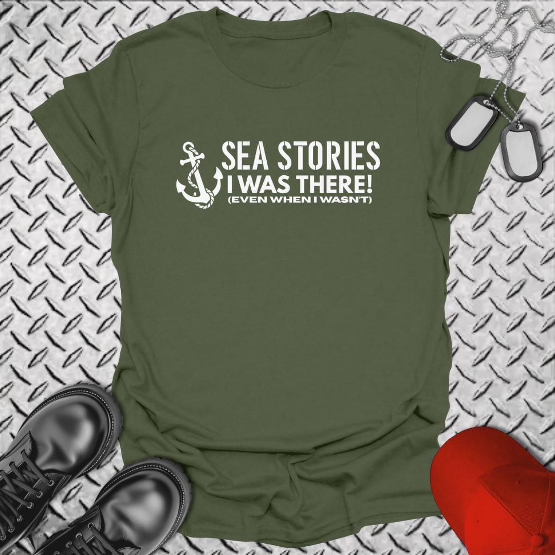 NavyHumor T-Shirt Military Green / S Sea Stories - I Was There T-shirt