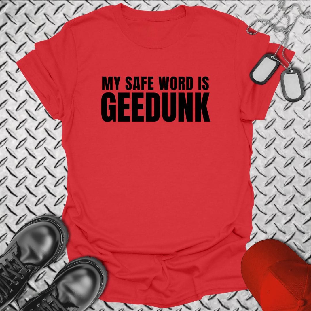 NavyHumor T-Shirt Red / S My Safe Word is Geedunk T-shirt