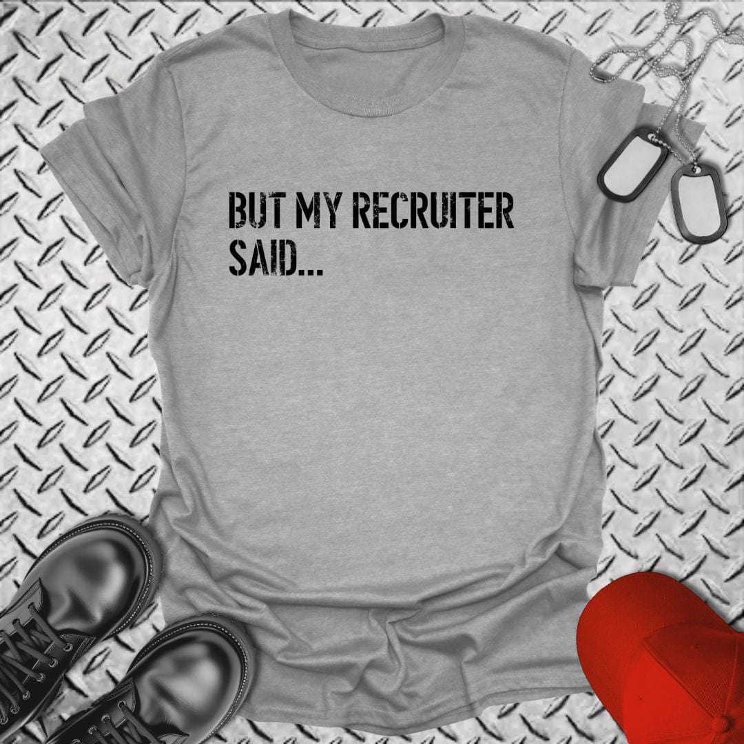 NavyHumor T-Shirt Sport Grey / S But My Recruiter Said... T-shirt