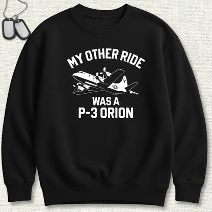 My Other Ride Was A P-3 Orion Sweatshirt