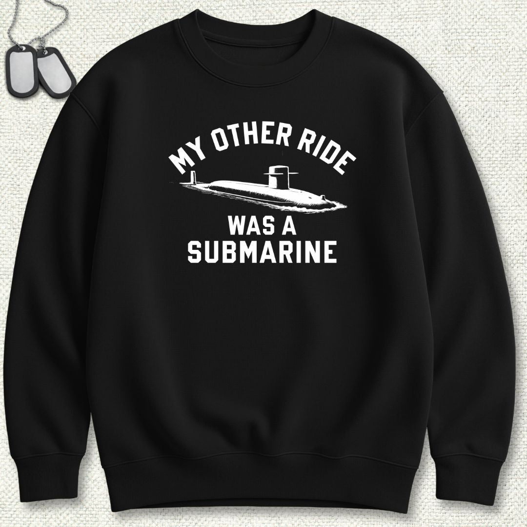 My Other Ride Was A Submarine Sweatshirt