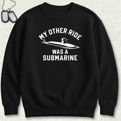 My Other Ride Was A Submarine Sweatshirt