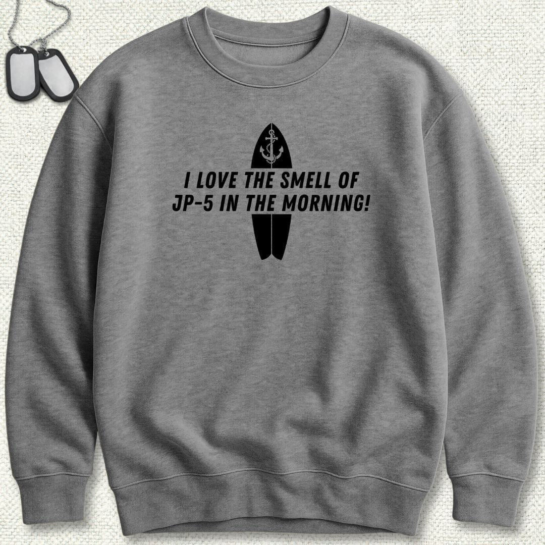 JP-5 In The Morning Sweatshirt