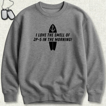 JP-5 In The Morning Sweatshirt