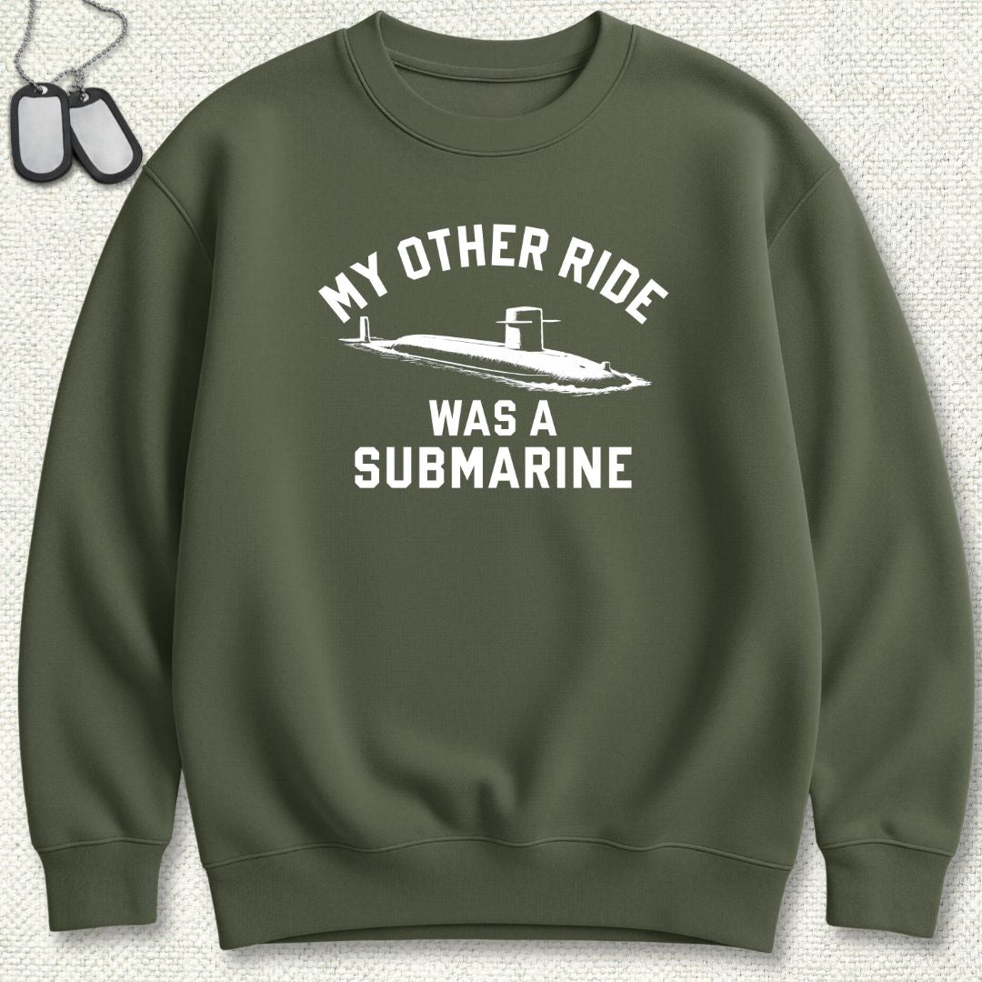 My Other Ride Was A Submarine Sweatshirt