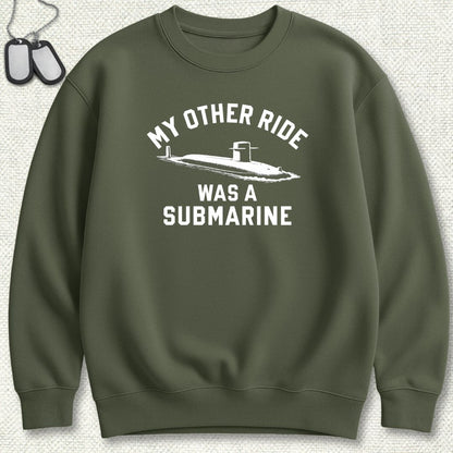 My Other Ride Was A Submarine Sweatshirt
