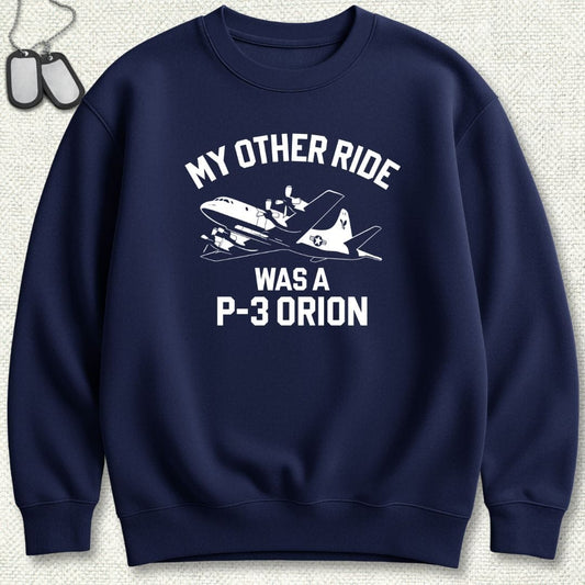 My Other Ride Was A P-3 Orion Sweatshirt