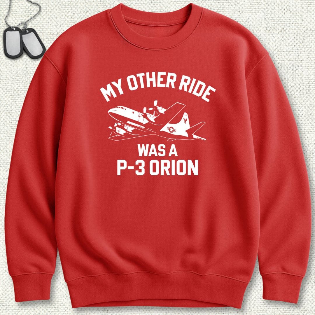 My Other Ride Was A P-3 Orion Sweatshirt