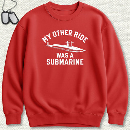 My Other Ride Was A Submarine Sweatshirt