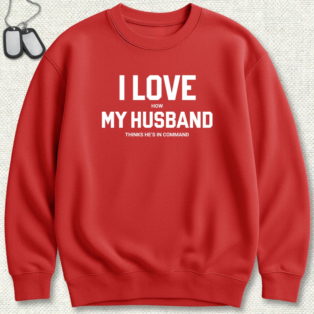 I Love (How) My Husband Sweatshirt