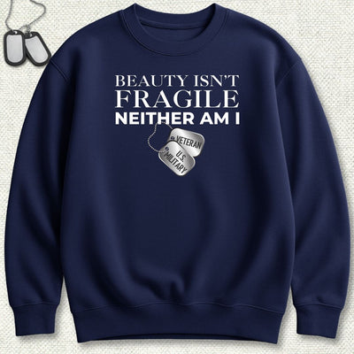 Beauty Isn't Fragile - Veteran Sweatshirt