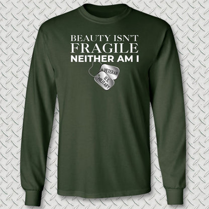 Beauty Isn't Fragile - Veteran Long Sleeve Tee - Forest Green