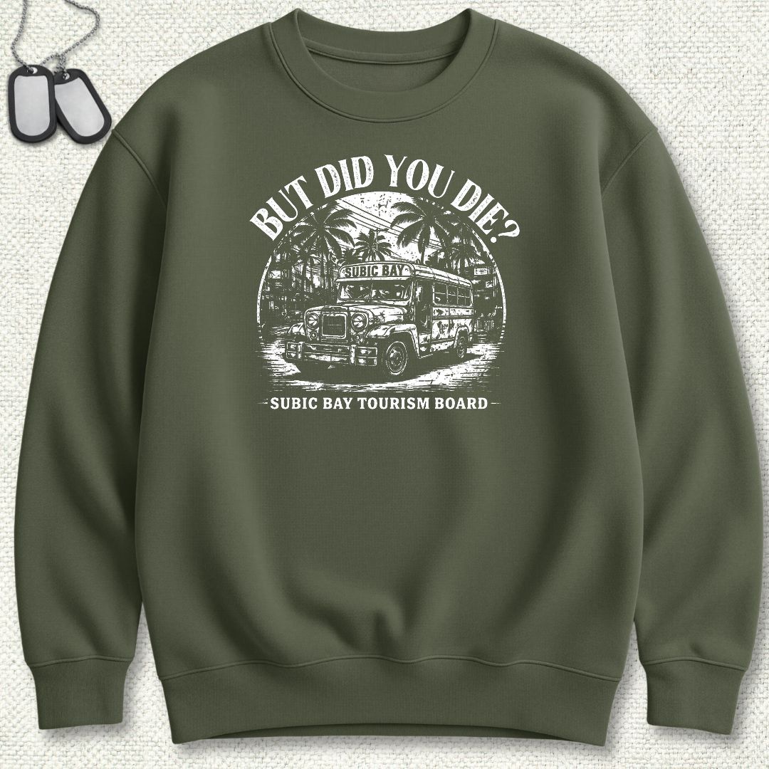 But Did You Die? - Subic Bay Sweatshirt - Military Green