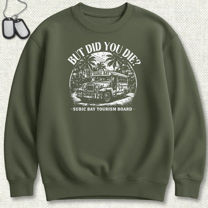 But Did You Die? - Subic Bay Sweatshirt - Military Green