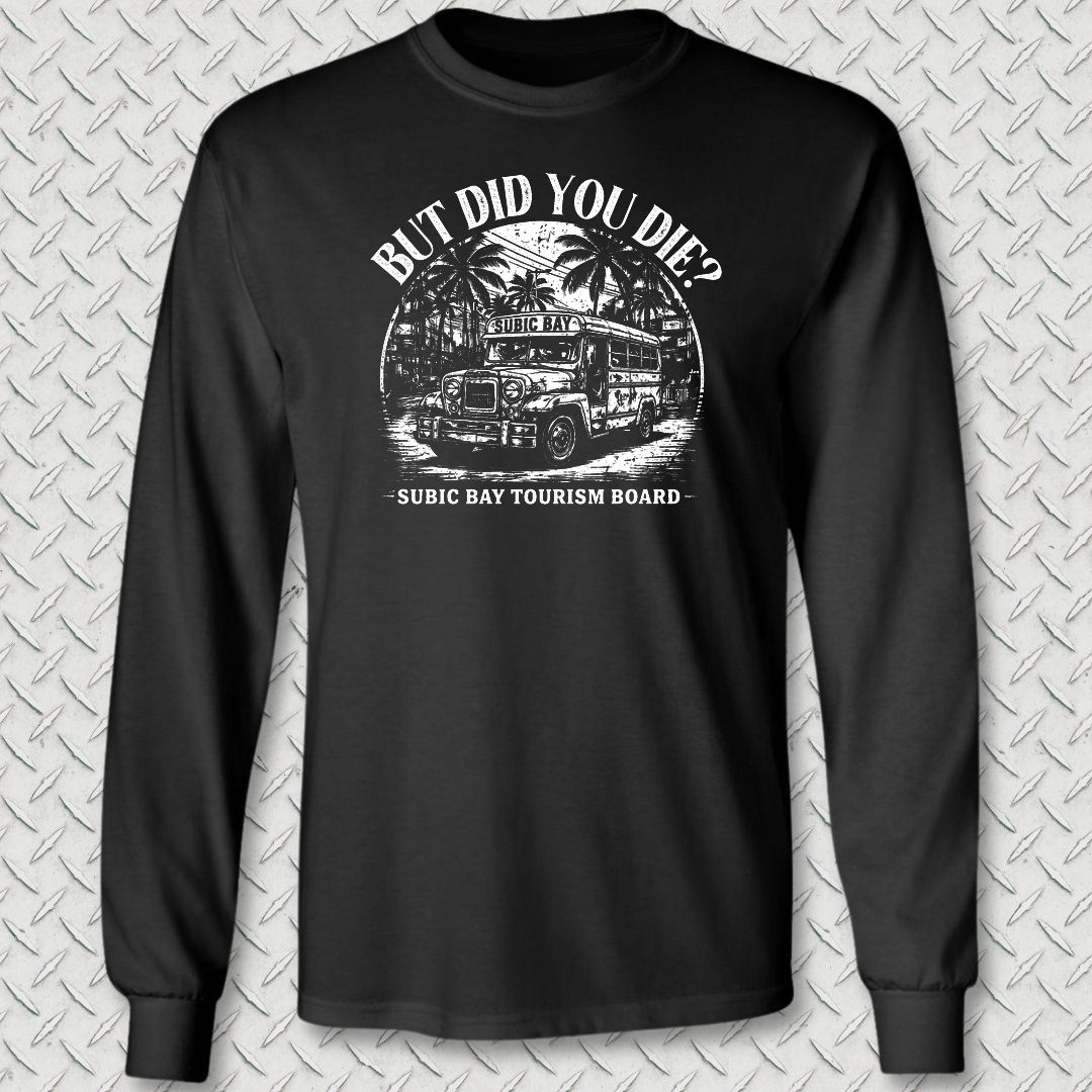 But Did You Die? - Subic Bay Long Sleeve Tee - Black