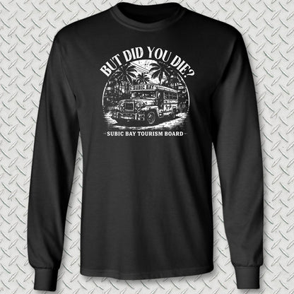 But Did You Die? - Subic Bay Long Sleeve Tee - Black