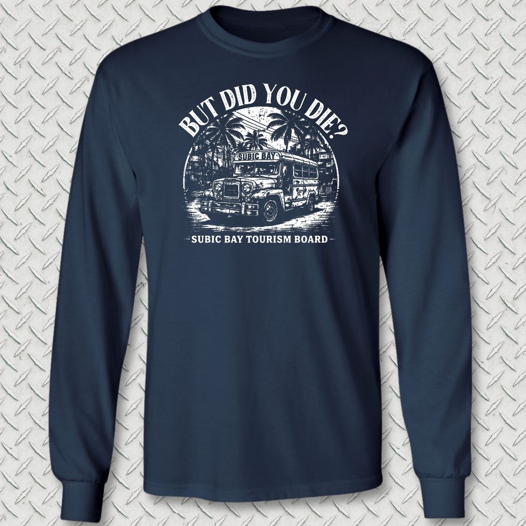 But Did You Die? - Subic Bay Long Sleeve Tee - Navy