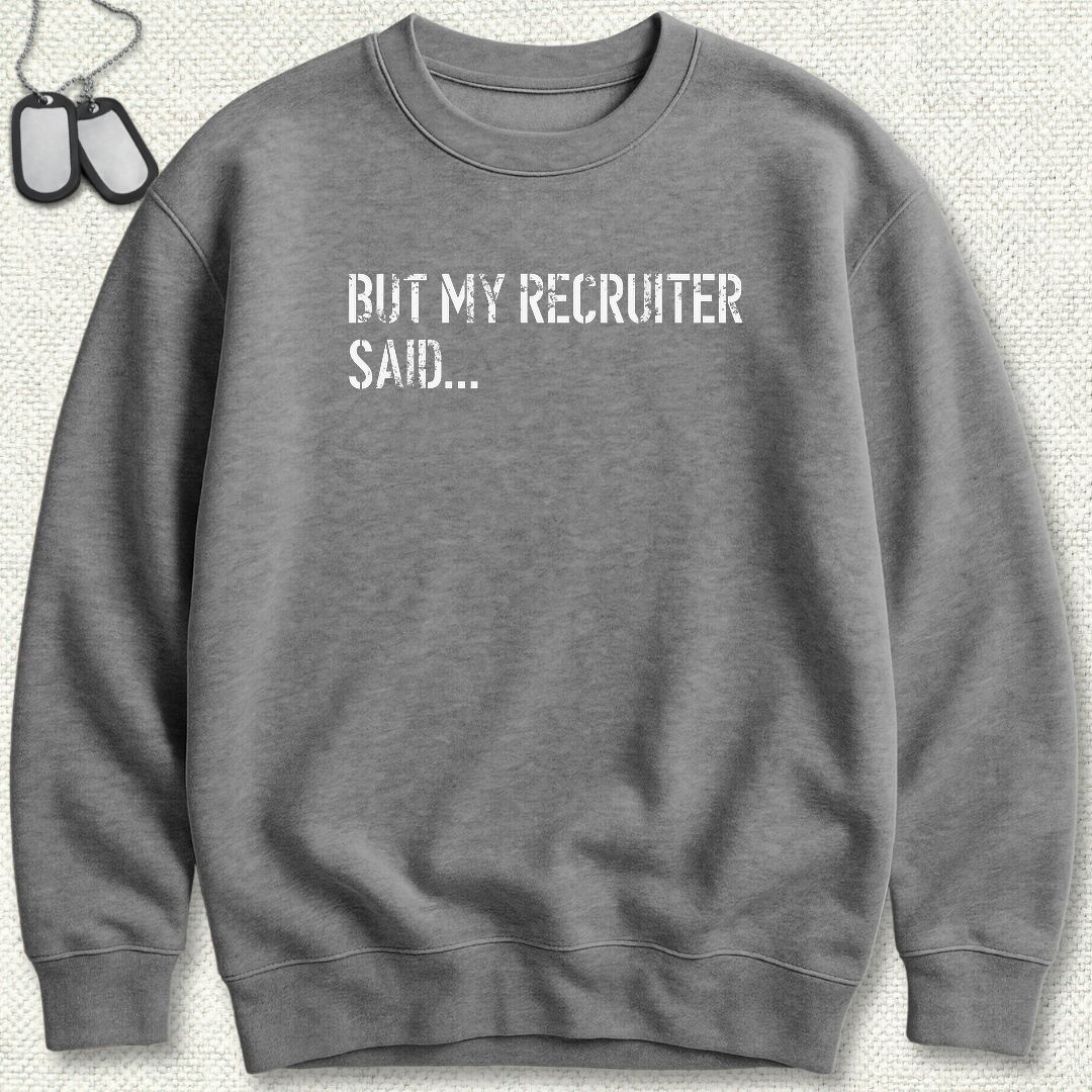 But My Recruiter Said... Sweatshirt - Graphite Heather