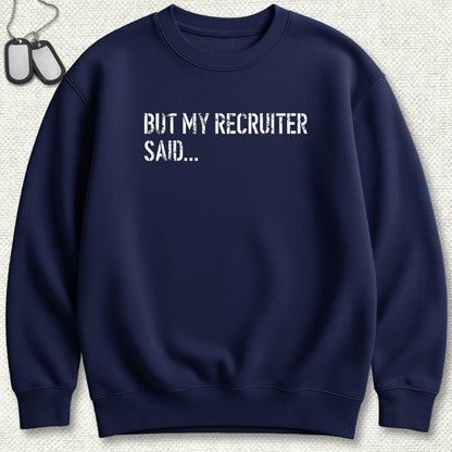But My Recruiter Said... Sweatshirt - Navy