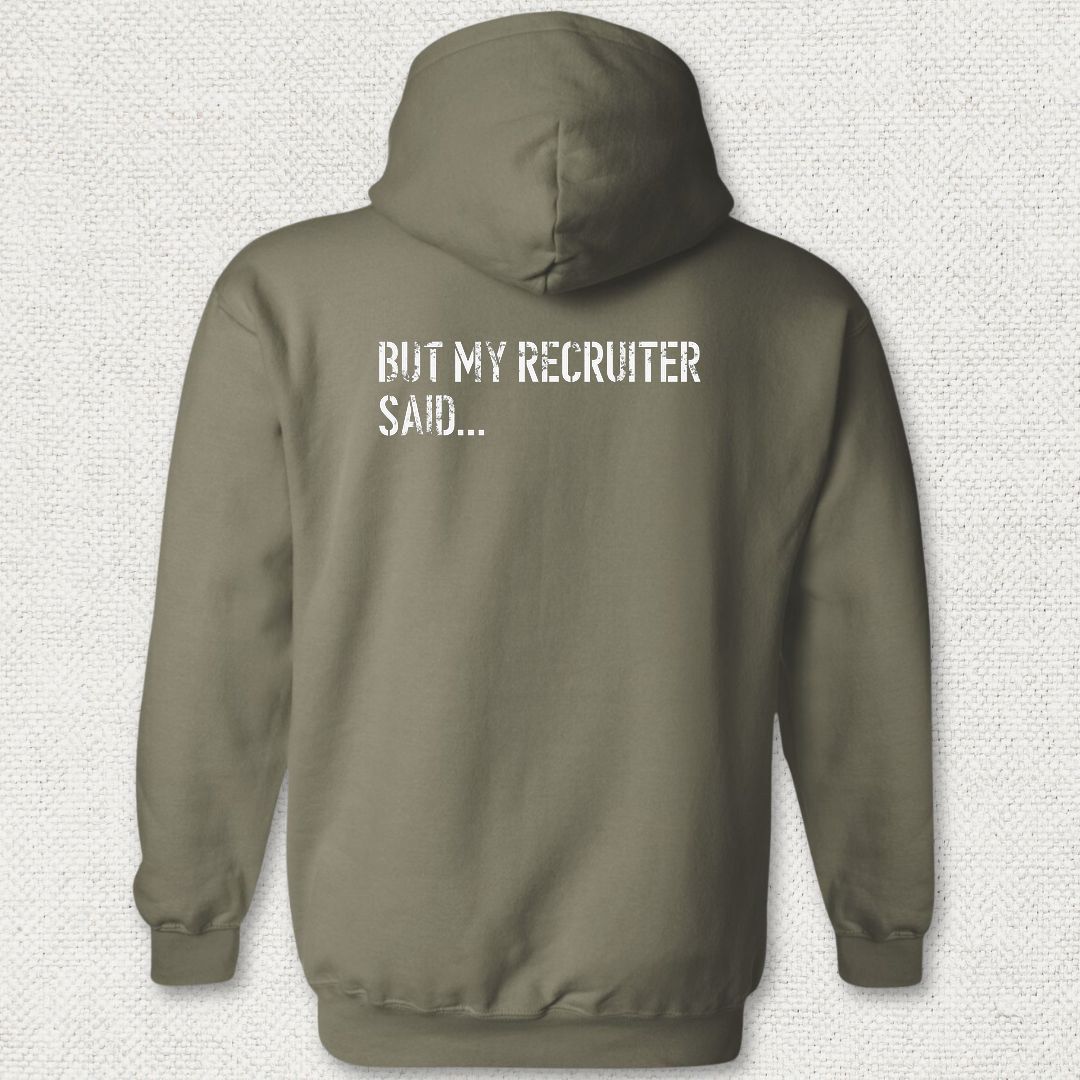 But My Recruiter Said... Hoodie - Military Green