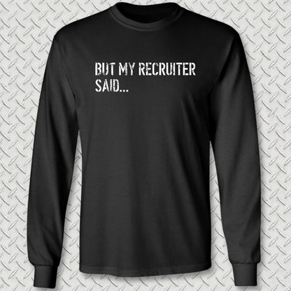But My Recruiter Said... Long Sleeve Tee - Black