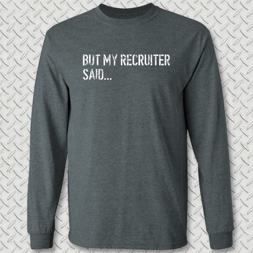 But My Recruiter Said... Long Sleeve Tee - Dark Heather