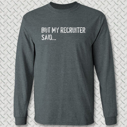 But My Recruiter Said... Long Sleeve Tee - Dark Heather