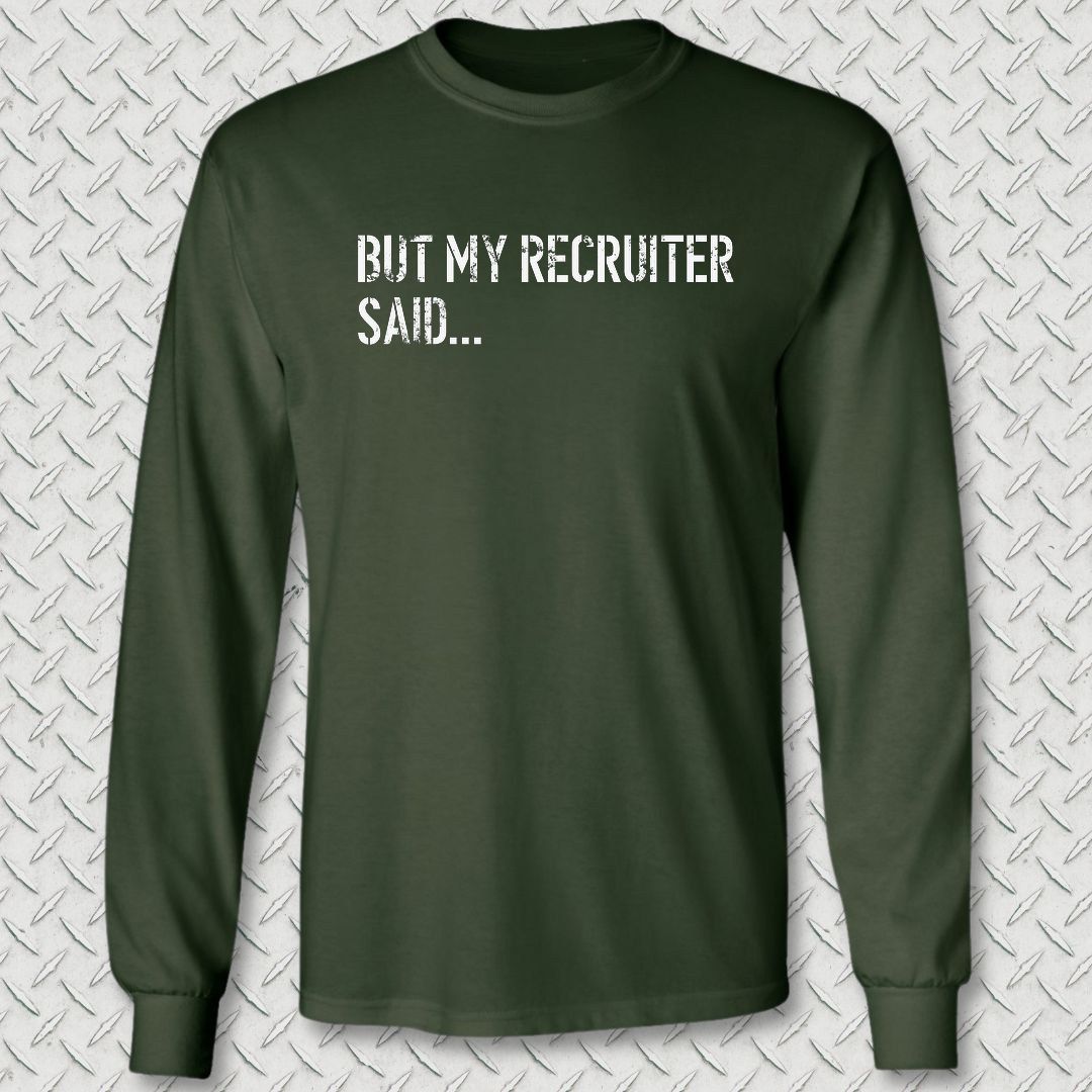 But My Recruiter Said... Long Sleeve Tee - Forest Green