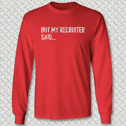 But My Recruiter Said... Long Sleeve Tee - Red