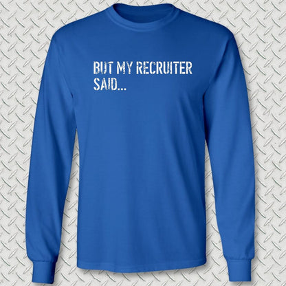 But My Recruiter Said... Long Sleeve Tee - Royal Blue