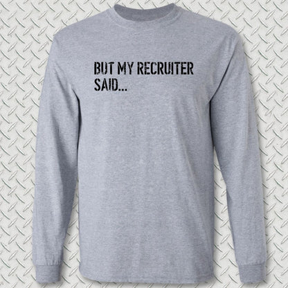 But My Recruiter Said... Long Sleeve Tee - Sport Grey