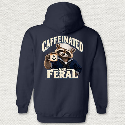 Caffeinated And Feral Hoodie