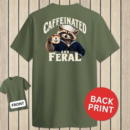Caffeinated And Feral - Military Green