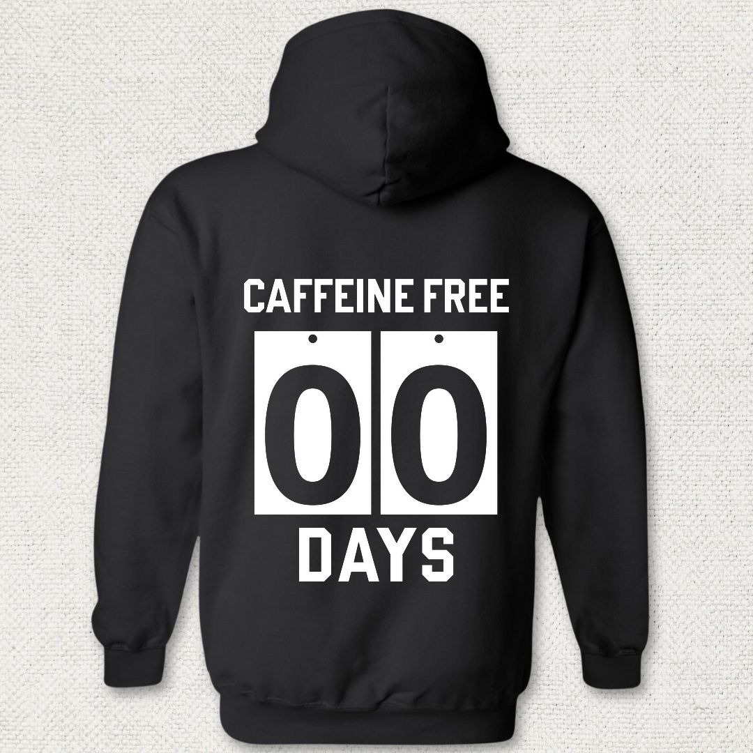 Caffeine Free - 00 Days Hoodie - Black