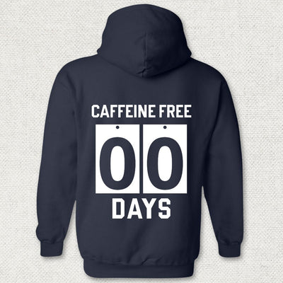 Caffeine Free - 00 Days Hoodie