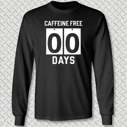 Caffeine Free - 00 Days Long Sleeve Tee - Black