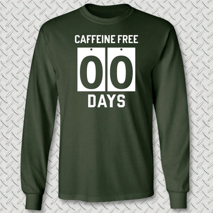 Caffeine Free - 00 Days Long Sleeve Tee - Forest Green