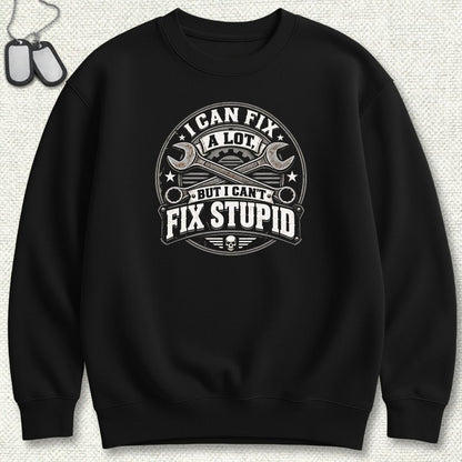 Can't Fix Stupid Sweatshirt - Black