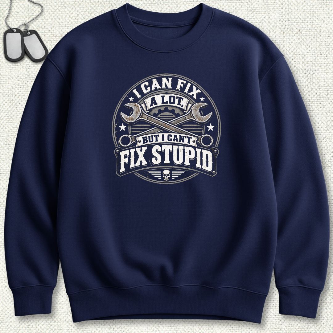 Can't Fix Stupid Sweatshirt - Navy