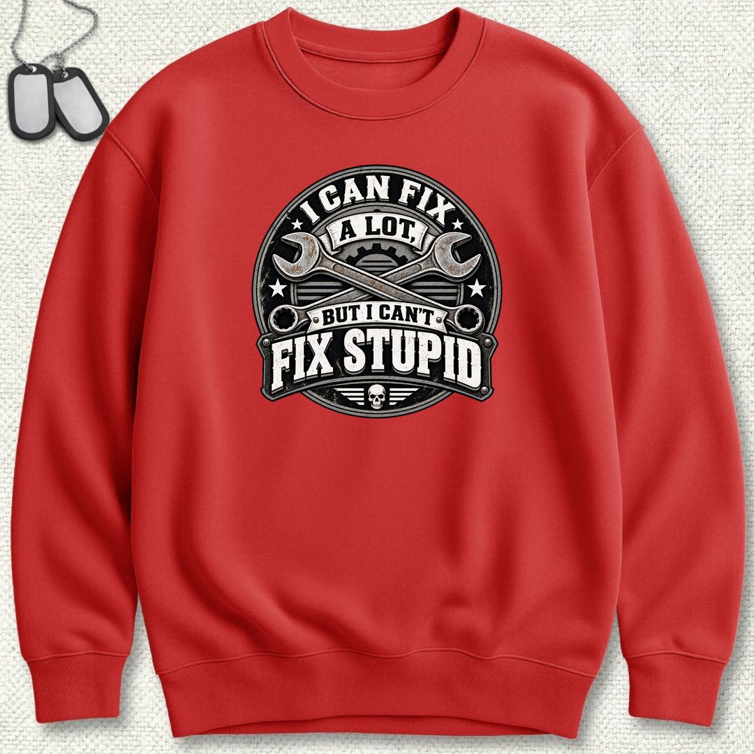 Can't Fix Stupid Sweatshirt - Red