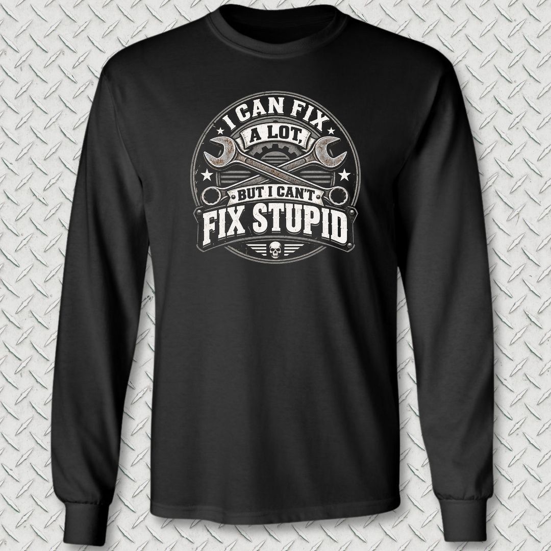 Can't Fix Stupid Long Sleeve Tee - Black